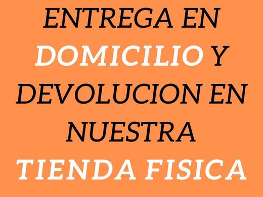 Entrega en domicilio y devolución en nuestra tienda física.